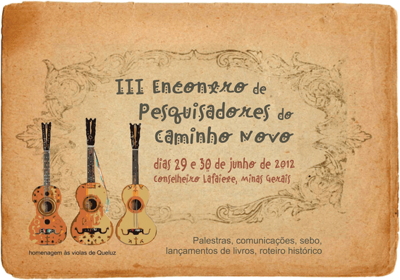 3º Encontro de Pesquisadores do Caminho Novo III Encontro de Pesquisadores do Caminho Novo