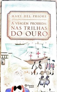 A Viagem Proibida: nas trilhas do ouro